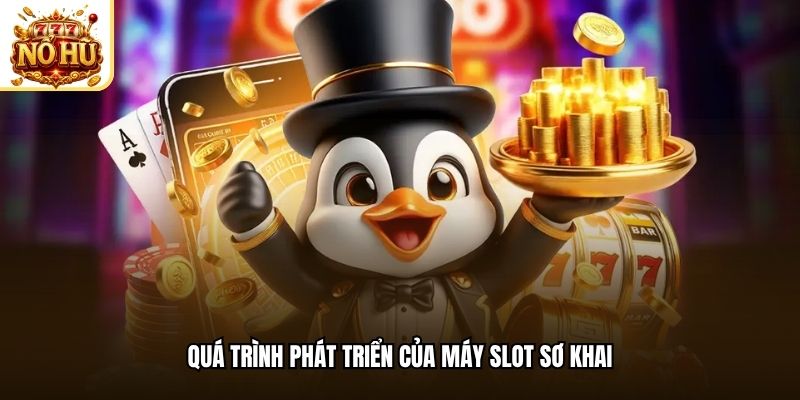 Quá trình phát triển của máy slot sơ khai